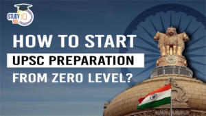 How to Start Preparation UPSC Civil Service From Zero Level?