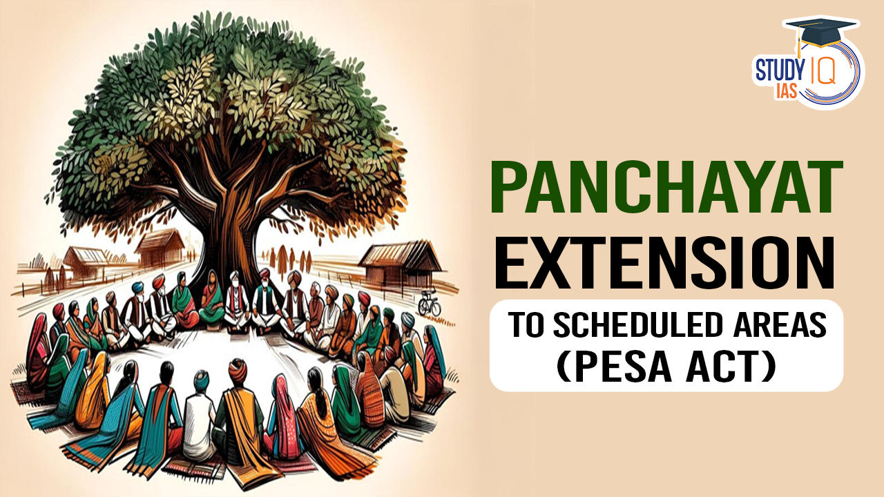 Panchayat Extension to Scheduled Areas (PESA Act)