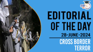 Editorial of the Day (28th June): Cross Border Terror