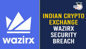 Indian crypto exchange WazirX Security Breach