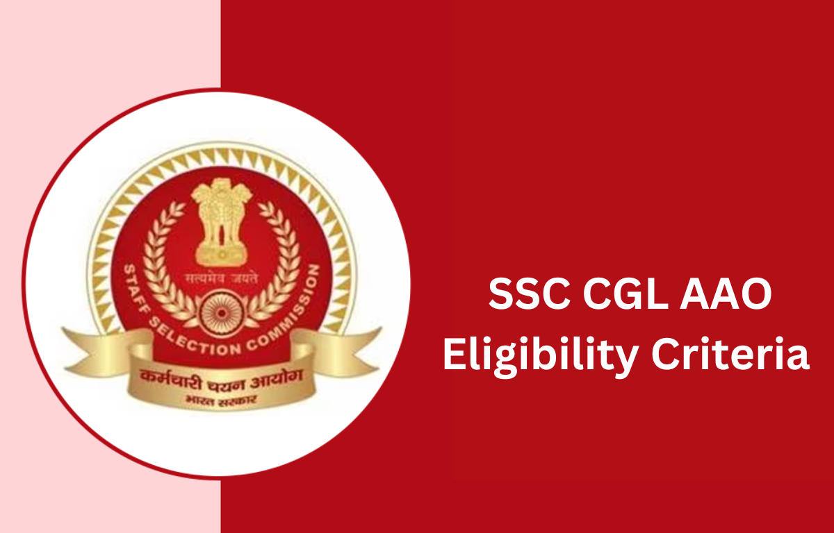 SSC CGL AAO Eligibility Criteria