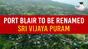 Port Blair to Be Renamed Sri Vijaya Puram