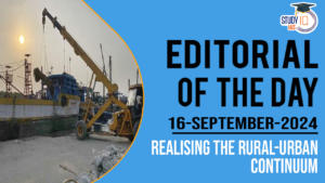 Editorial of the Day (16th Sep): Realising the Rural-Urban Continuum