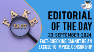 Editorial of the Day (23rd Sep): Fact-checking cannot be an excuse to Impose Censorship