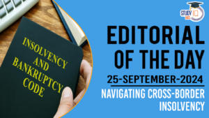 Editorial of the Day (25th Sep): Navigating cross-border Insolvency