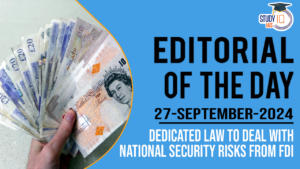 Editorial of the Day (27th Sep): Dedicated Law to Deal with National Security Risks from FDI