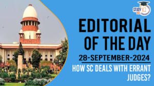 Editorial of the Day (28th Sep): How SC deals with Errant Judges?