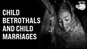 Child Betrothals and Child Marriages