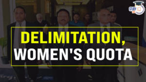 Delimitation, Women’s Quota