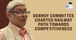 Debroy Committee Charted Railway Path Towards Competitiveness